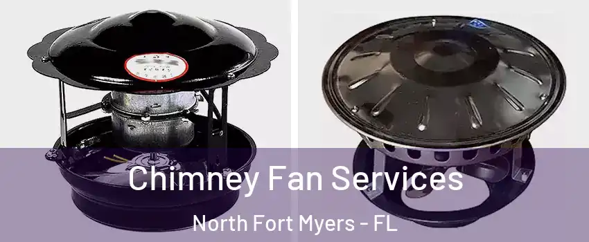  Chimney Fan Services North Fort Myers - FL