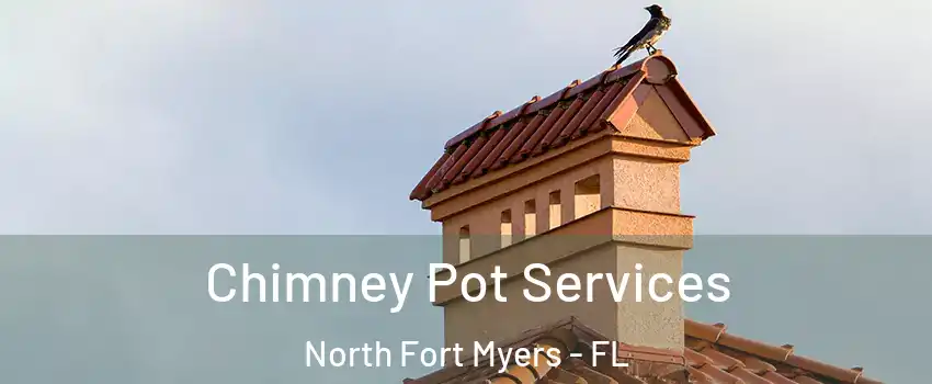  Chimney Pot Services North Fort Myers - FL