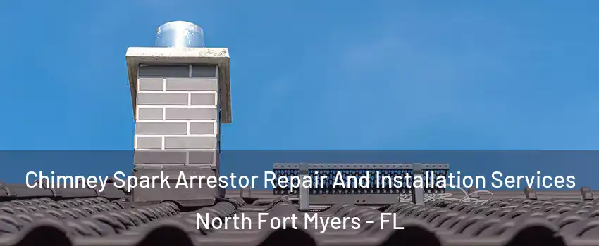  Chimney Spark Arrestor Repair And Installation Services North Fort Myers - FL
