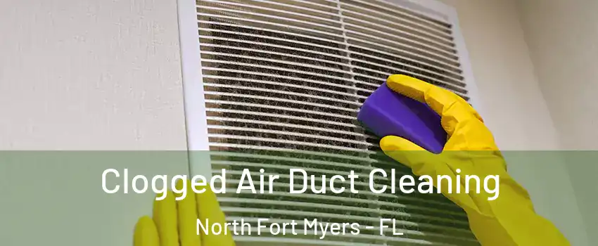  Clogged Air Duct Cleaning North Fort Myers - FL