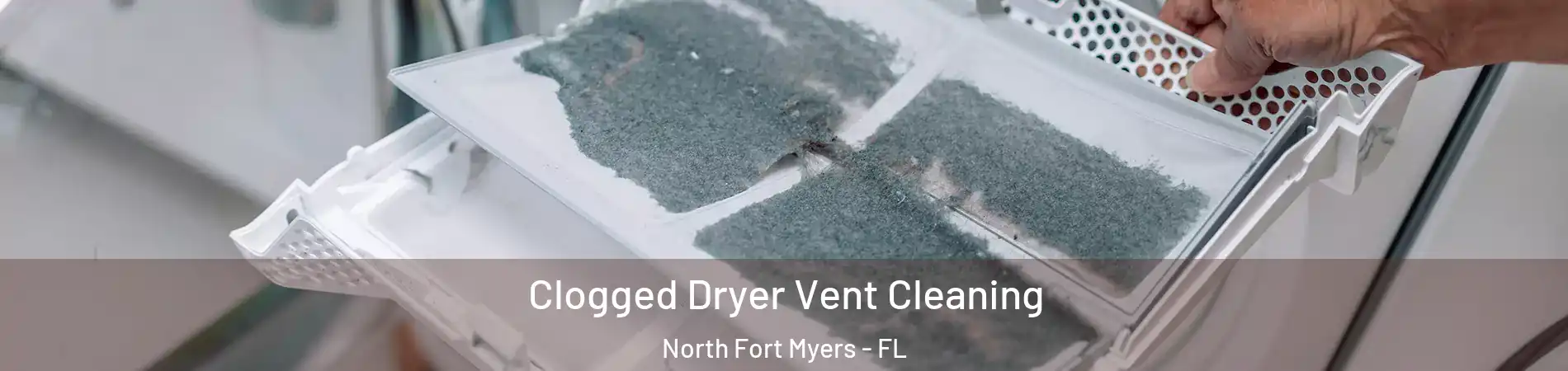  Clogged Dryer Vent Cleaning North Fort Myers - FL