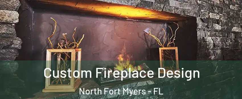  Custom Fireplace Design North Fort Myers - FL