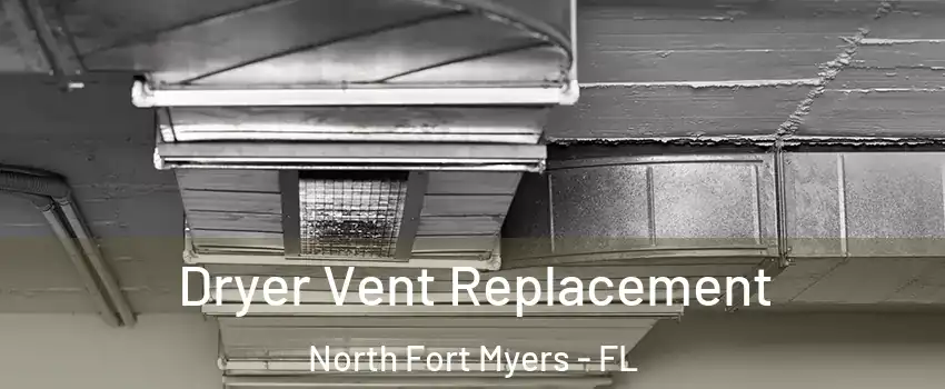  Dryer Vent Replacement North Fort Myers - FL