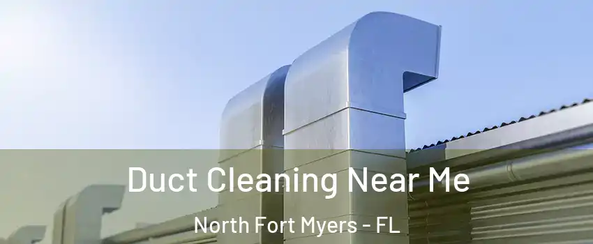  Duct Cleaning Near Me North Fort Myers - FL