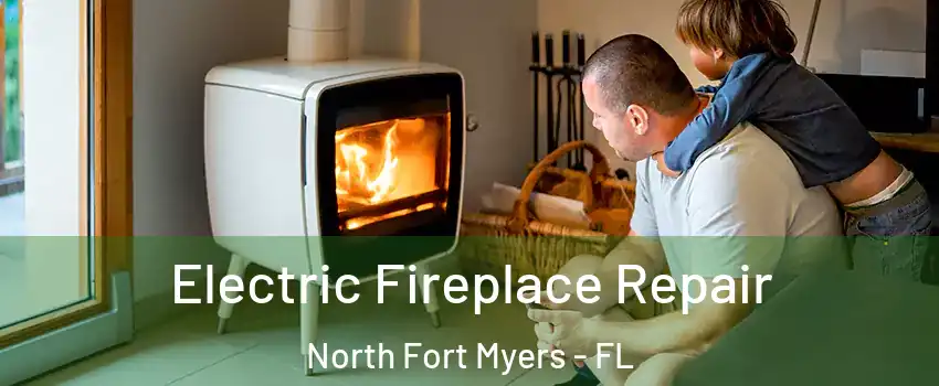  Electric Fireplace Repair North Fort Myers - FL