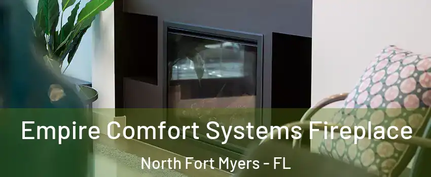  Empire Comfort Systems Fireplace North Fort Myers - FL