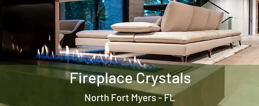  Fireplace Crystals North Fort Myers - FL