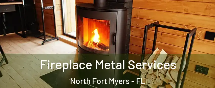  Fireplace Metal Services North Fort Myers - FL