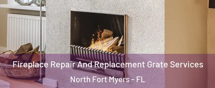  Fireplace Repair And Replacement Grate Services North Fort Myers - FL