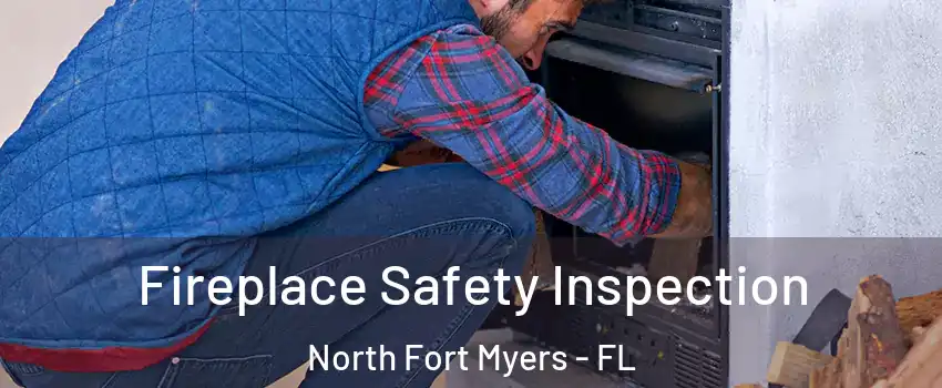  Fireplace Safety Inspection North Fort Myers - FL