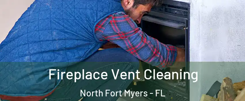  Fireplace Vent Cleaning North Fort Myers - FL