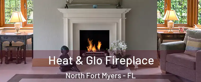  Heat & Glo Fireplace North Fort Myers - FL
