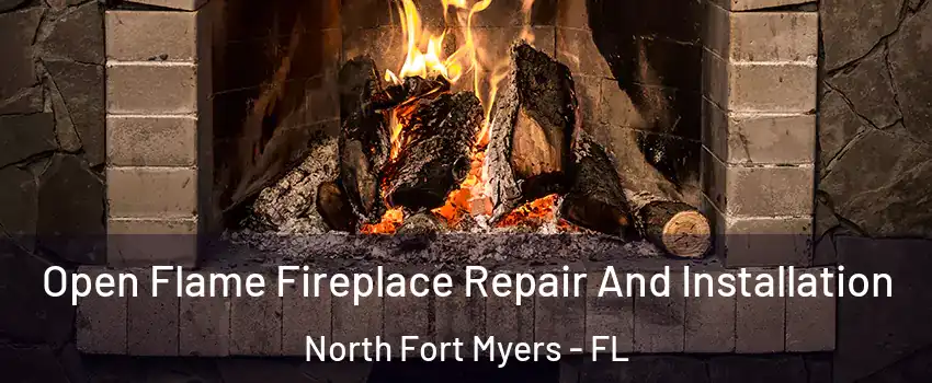  Open Flame Fireplace Repair And Installation North Fort Myers - FL