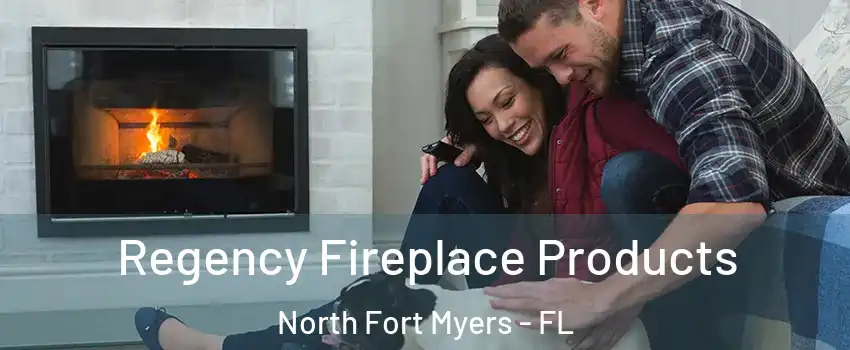  Regency Fireplace Products North Fort Myers - FL