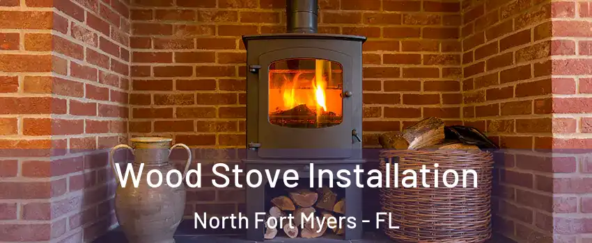  Wood Stove Installation North Fort Myers - FL