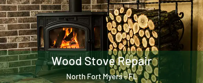  Wood Stove Repair North Fort Myers - FL